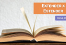 Extender ou estender?